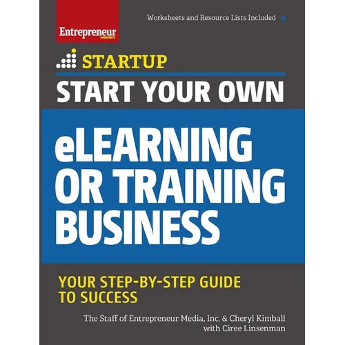 Start Your Own Elearning or Training Business: Your Step-By-Step Guide to Success