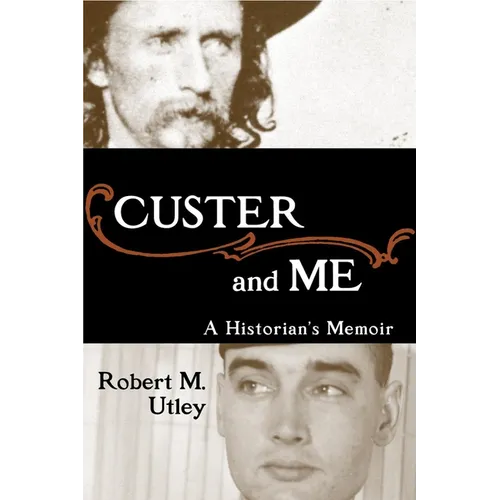 Custer and Me: A Historian's Memoir