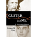 Custer and Me: A Historian's Memoir
