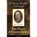 The Power of Concentration (Unabridged): Life lessons and concentration exercises: Learn how to develop and improve the invaluable power of concentrat