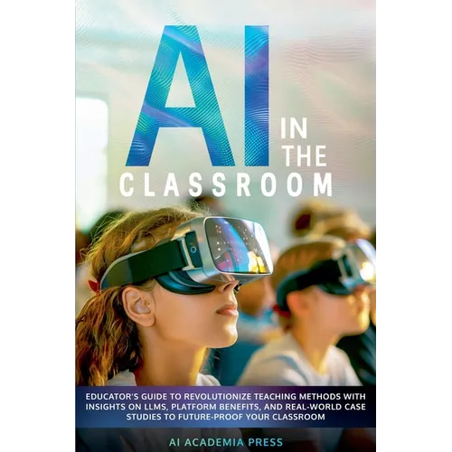 AI in the Classroom: Educator's Guide to Revolutionize Teaching Methods with insights on LLMs, platform benefits, and real-world case studies to futur