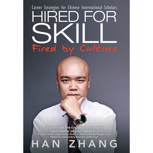 Hired for Skill Fired by Culture: Career Strategies for Chinese International Scholars