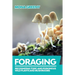 Foraging: Recognizing Toxic and Poisonous Wild Plants and Mushrooms