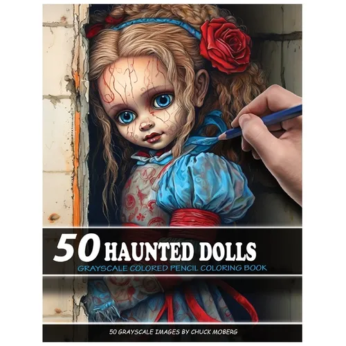 50 Haunted Dolls: Grayscale Colored Pencil Coloring Book