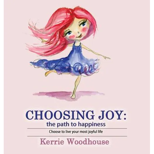Choosing Joy: the path to happiness