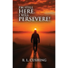 I'm Still Here! I Will Persevere