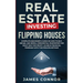 Real Estate Investing - Flipping Houses: Complete Beginner's Guide on How to Buy, Rehab, and Resell Residential Properties the Right Way for Profit. A