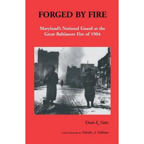Forged by Fire, Maryland's National Guard at the Great Baltimore Fire of 1904