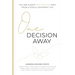 One Decision Away
