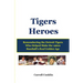 Tigers Heroes: Remembering the Detroit Tigers Who Helped Make the 1960s Baseball's Real Golden Age