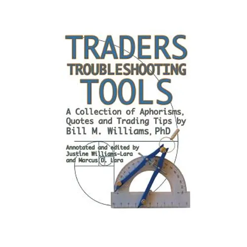 Traders Troubleshooting Tools: A Collection of Aphorisms, Quotes and Trading Tips