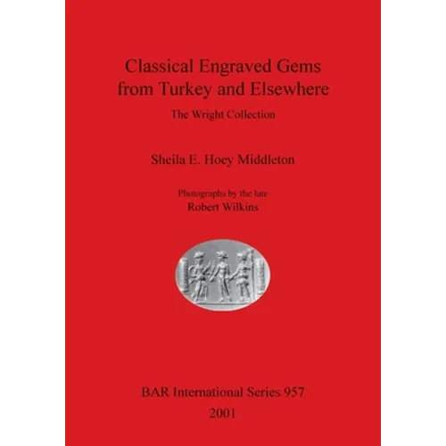 Classical Engraved Gems from Turkey and Elsewhere: The Wright Collection