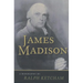James Madison: A Biography
