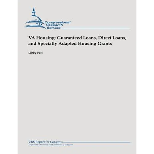 VA Housing: Guaranteed Loans, Direct Loans, and Specially Adapted Housing Grants
