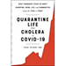 Quarantine Life from Cholera to Covid-19: What Pandemics Teach Us about Parenting, Work, Life, and Communities from the 1700s to Today