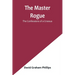 The Master Rogue: The Confessions of a Croesus