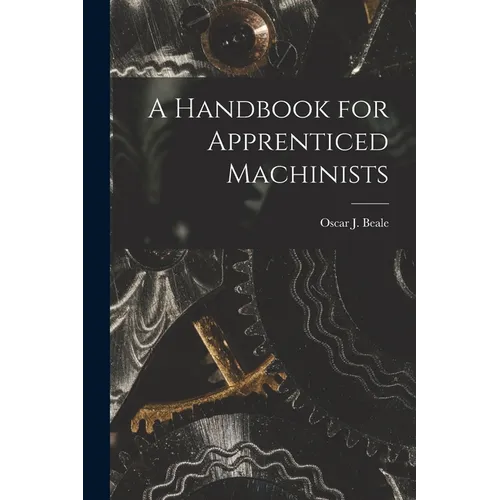 A Handbook for Apprenticed Machinists