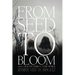 From Seed to Bloom