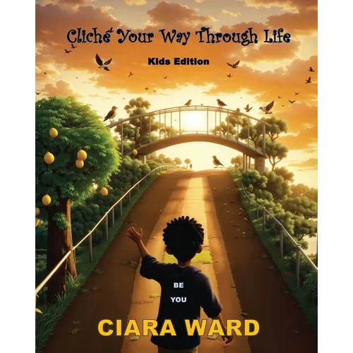 Cliche Your Way Through Life: Kids Edition