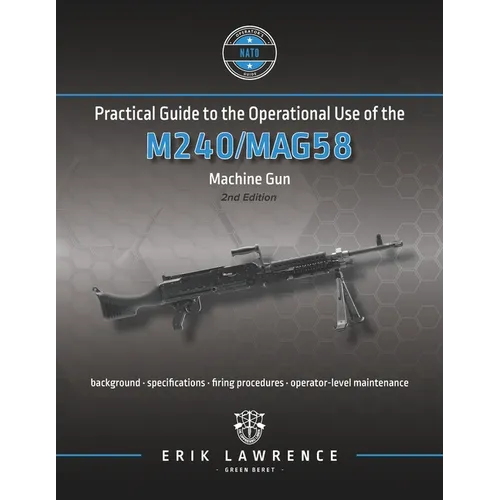 Practical Guide to the Operational Use of the M240/MAG58 Machine Gun