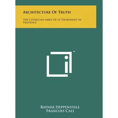 Architecture Of Truth: The Cistercian Abbey Of Le Thoronnet In Provence