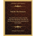 Told By The Pioneers: Tales Of Frontier Life As Told By Those Who Remember The Days Of The Territory And Early Statehood Of Washington