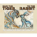 Said The Tiger To The Rabbit