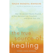 The True Source of Healing: How the Ancient Tibetan Practice of Soul Retrieval Can Transform and Enrich YourLife
