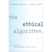 Ethical Algorithm: The Science of Socially Aware Algorithm Design