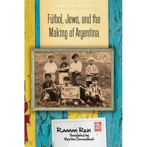 Fútbol, Jews, and the Making of Argentina