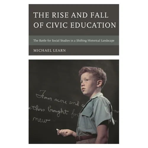 Rise and Fall of Civic Education: The Battle for Social Studies in a Shifting Historical Landscape