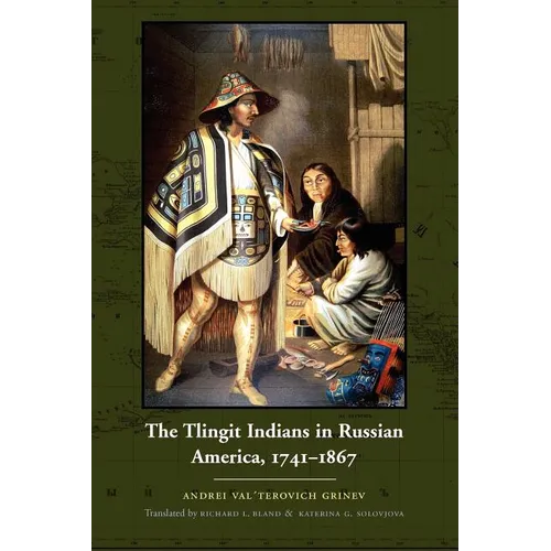 The Tlingit Indians in Russian America, 1741-1867