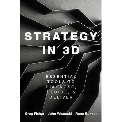 Strategy in 3D: Essential Tools to Diagnose, Decide, and Deliver