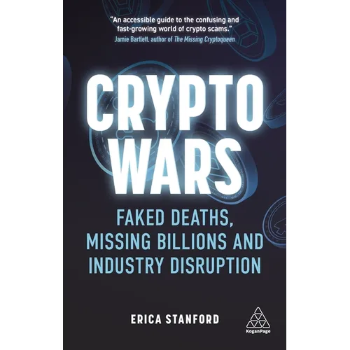 Crypto Wars: Faked Deaths, Missing Billions and Industry Disruption