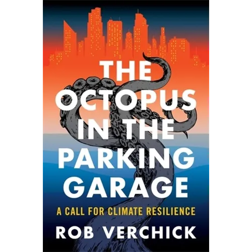 The Octopus in the Parking Garage: A Call for Climate Resilience