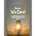 Because We Care! Caring for Aging Loved Ones: A guide to Homecare