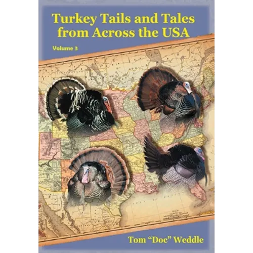 Turkey Tails and Tales from Across the USA: Volume 3