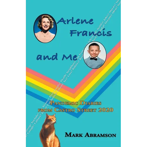 Arlene Francis and Me: Pandemic Diaries from Castro Street 2020