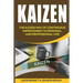 Kaizen: The Kaizen Way of Continuous Improvement in Personal and Professional Life