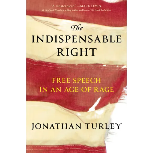 The Indispensable Right: Free Speech in an Age of Rage