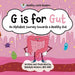 G is for Gut: Gus the Gut's Alphabet Journey Towards a Healthy Gut