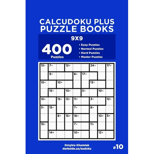 Calcudoku Plus Puzzle Books - 400 Easy to Master Puzzles 9x9 (Volume 10)