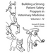 Building a Strong Patient Safety Program in Veterinary Medicine