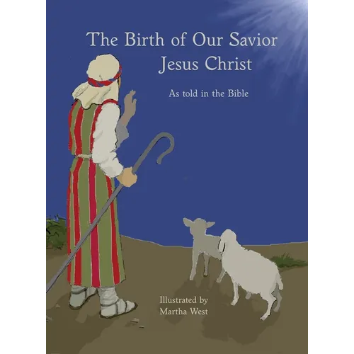 Birth of Our Savior Jesus Christ as told in the Bible