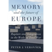 Memory and the Future of Europe: Rupture and Integration in the Wake of Total War