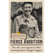 Fierce Ambition: The Life and Legend of War Correspondent Maggie Higgins