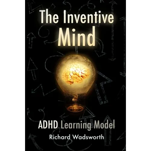 The Inventive Mind: The ADHD Learning Model