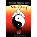 Internal Martial Arts Nei-Gong: Cultivating Your Inner Energy to Raise Your Martial Arts to the Next Level