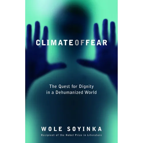 Climate of Fear: Climate of Fear: The Quest for Dignity in a Dehumanized World