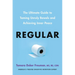 Regular: The Ultimate Guide to Taming Unruly Bowels and Achieving Inner Peace
